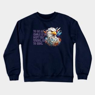 Eagle Spirit: Defying the Winds, Not Hiding Crewneck Sweatshirt